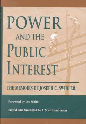 Power And The Public Interest: The Memoirs Of Joseph C. Swidler de Joseph C. Swidler