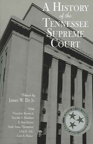 A History of the Tennessee Supreme Court de Jr. James W. Ely