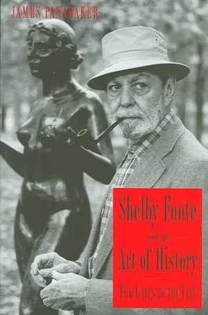 Shelby Foote and the Art of History: Two Gates to the City de James Panabaker