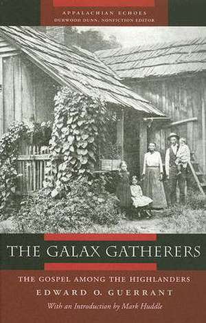 The Galax Gatherers: The Gospel among the Highlanders de Edward O. Guerrant