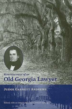 Reminiscences of an Old Georgia Lawyer: Judge Garnett Andrews de S. Kittrell Rushing