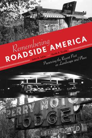 Remembering Roadside America: Preserving the Recent Past as Landscape and Place de John A. Jakle