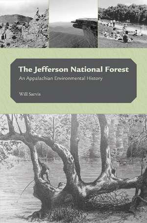 The Jefferson National Forest: An Appalachian Environmental History de Will Sarvis