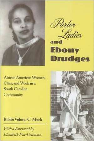 Parlor Ladies & Ebony Drudges: African American Women de Kibibi Voloria C. Mack