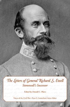 The Letters of General Richard S. Ewell: Stonewall’s Successor de Donald C. Pfanz