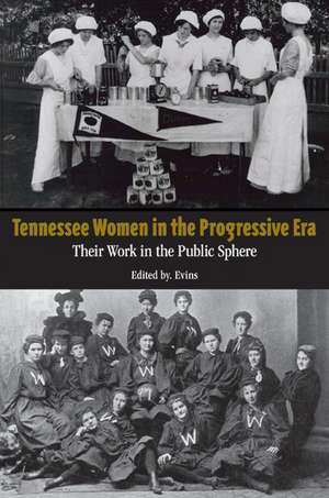 Tennessee Women in the Progressive Era: Toward the Public Sphere in the New South de Mary A. Evins