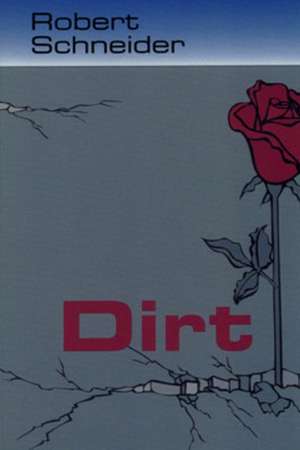 Dirt de Robert Schneider