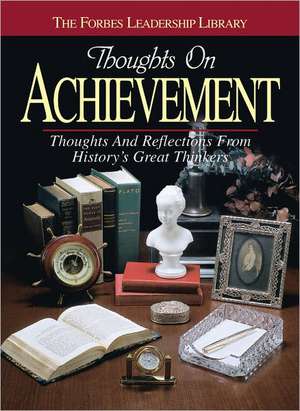 Thoughts on Achievement: Thoughts and Reflections from History's Great Thinkers de Forbes Magazine