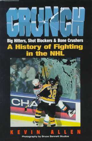 Crunch: A History of Fighting in the NHL de Kevin Allen