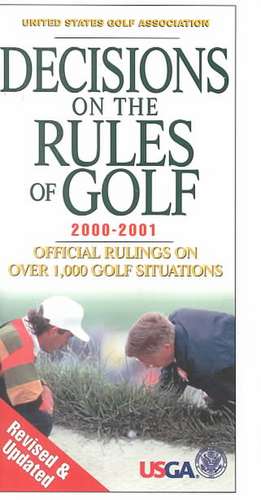 Decisions on the Rules of Golf 2000-2001: Official Rulings on Over 1,000 Golf Situations de USGA