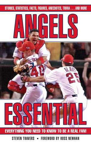 Angels Essential: Everything You Need to Know to Be a Real Fan! de Steven Travers