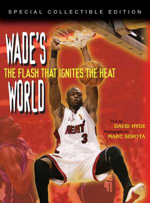 Wade's World: The Flash That Ignites the Heat de David Hyde