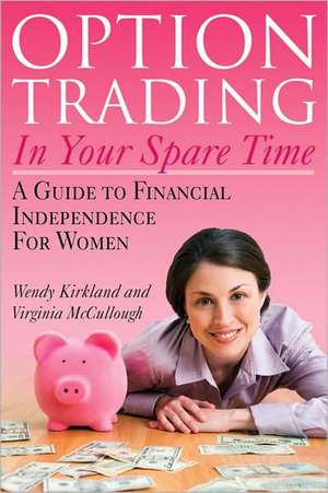 Option Trading in Your Spare Time de Wendy Kirkland