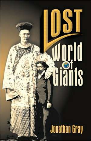 Lost World of the Giants: Its Events & Their Order de Jonathan Gray