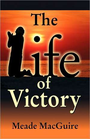 Life of Victory de Meade Macguire