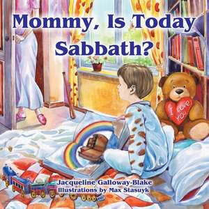 Mommy, Is Today Sabbath? (Caucasian Edition) de Jacqueline Galloway-Blake