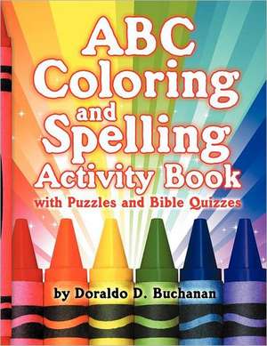 ABC Coloring & Spelling Activity Book de Doraldo Buchanan