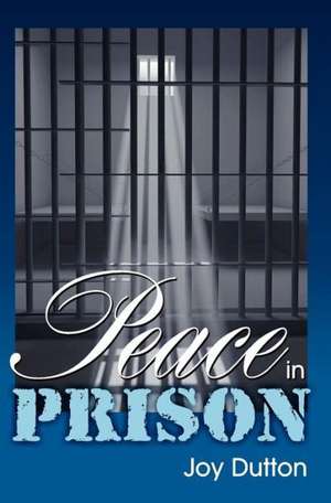 Peace in Prison de Joy Dutton