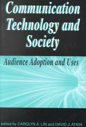 Communication Technology and Society: "Audlence Adoption and Uses" de Carolyn A. Lin