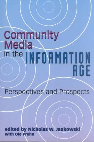 Community Media in the Information Age: "Perspectives and Prospects" de Nicholas W. Jankowski