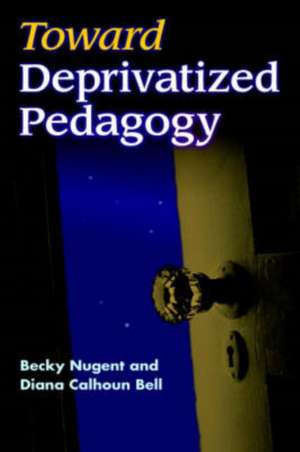 Toward Deprivatized Pedagogy: "" de Diana Calhoun Bell