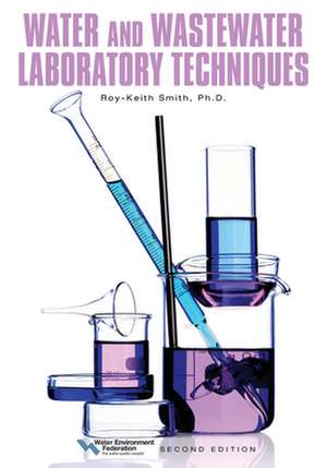 Water and Wastewater Laboratory Techniques, Second Edition de Roy-Keith Smith