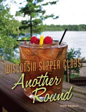 Wisconsin Supper Clubs: Another Round de Ron Faiola