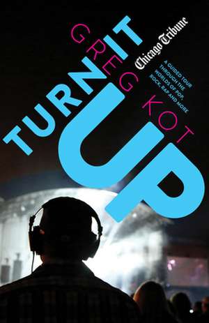 Turn It Up de Greg Kot