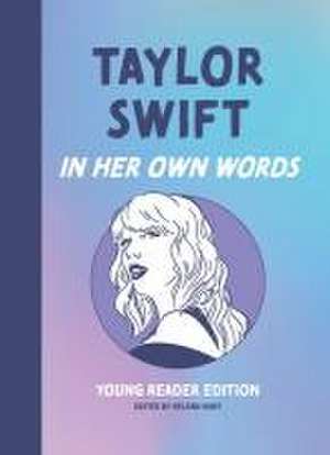 Taylor Swift: In Her Own Words de Helena Hunt