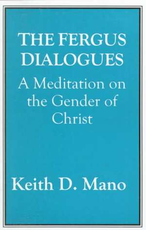 The Fergus Dialogues de Keith D. Mano