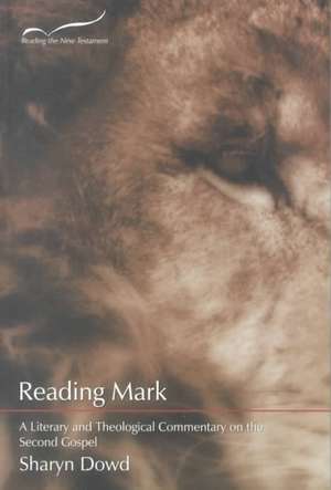 Reading Mark: A Literary and Theological Commentary on the Second Gospel de Sharyn E. Dowd