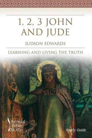 1, 2, 3 John and Jude Annual Bible Study (Study Guide) de Judson Edwards