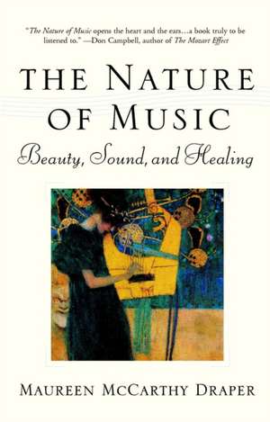 Nature of Music: Beauty, Sound and Healing de Maureen McCarthy Draper