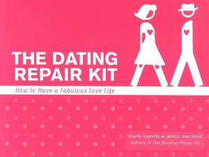 The Dating Repair Kit: How to Have a Fabulous Love Life de Marni Kamins