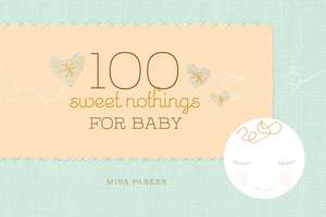 100 Sweet Nothings for Baby de Mina Parker