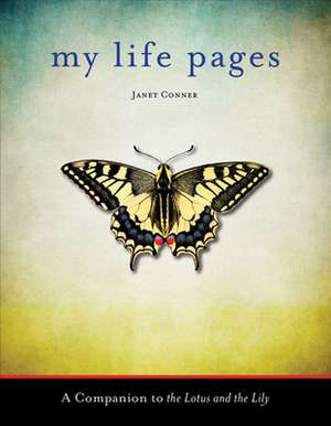 My Life Pages: A Companion to the Lotus and the Lily de Janet Conner