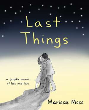 Last Things de Marissa Moss