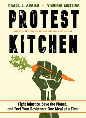 Protest Kitchen de Carol J. Adams