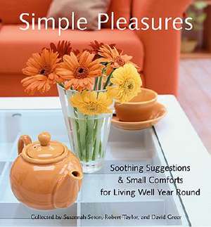 Simple Pleasures: Soothing Suggestions and Small Comforts for Living Well Year Round de Susannah Seton