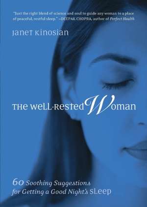 The Well-Rested Woman: 60 Soothing Suggestions for Getting a Good Nights Sleep de Janet Kinosian