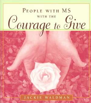 People with MS with the Courage to Give de Jackie Waldman