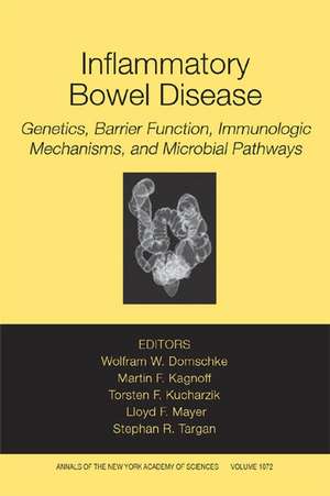 Inflammatory Bowel Disease: Genetics, Barrier Func tion, and Immunological Mechanisms, and Microbial Pathways (Ann of NY Academy of Sciences Vol 1072) de WW Domschke