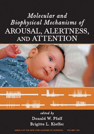 Molecular and Biophysical Mechanisms of Arousal, Alertness and Attention de DW Pfaff