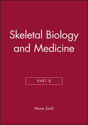 Skeletal Biology and Medicine Part B de Zaidi