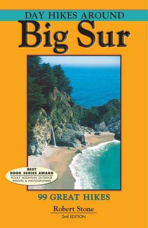 Day Hikes Around Big Sur: 99 Great Hikes de Robert Stone