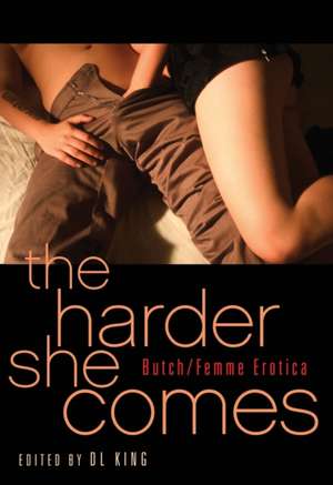 The Harder She Comes: Butch Femme Erotica de D.L. King