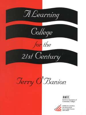 A Learning College for the 21st Century de Terry O'Banion