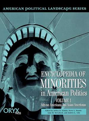 Encyclopedia of Minorities in American Politics Volume 1: African Americans and Asian Americans de Jeffrey D. Schultz