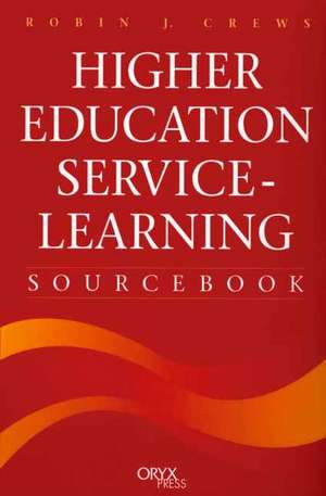 Higher Education Service-Learning Sourcebook de Robin J. Crews