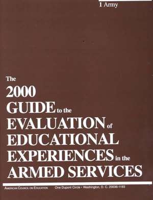 The 2000 Guide to the Evaluation of Educational Experiences in the Armed Services de American Council on Education